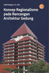 Image of Konsep regionalisme pada rancangan arsitektur gedung